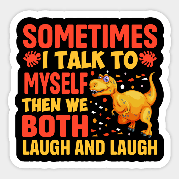 sometimes I Talk To Myself Then We Both Laugh and Laugh Sticker by TheDesignDepot